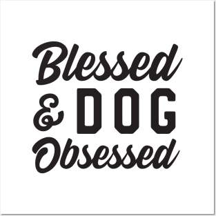 Blessed Dog Obsessed Posters and Art